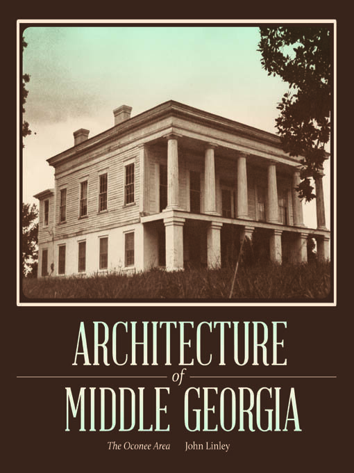 Title details for Architecture of Middle Georgia by John Linley - Available
